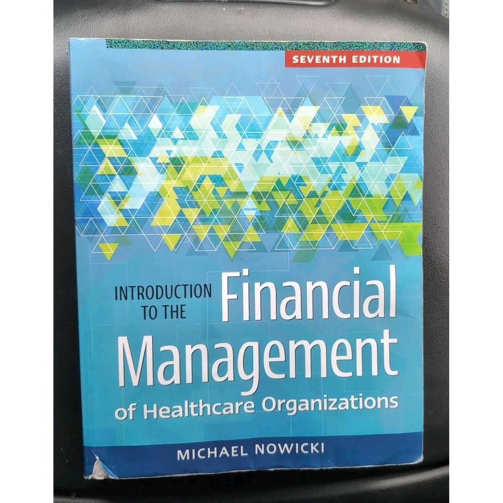 Introduction to the Financial Management of Healthcare Organizations, 7th. Edt.